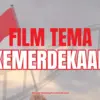 Film Tema Kemerdekaan.