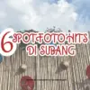 6 Spot Foto Hits di Subang Buat \"Bikin Kenyang\" Sosmed Kamu!