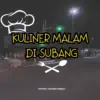 Wisata Kuliner Malam di Subang.