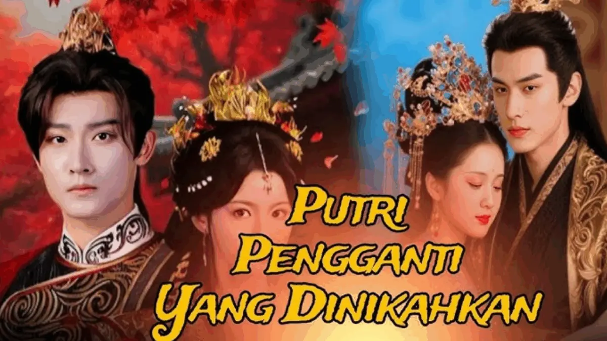 Link Nonton Putri Pengganti yang Dinikahkan Drama China Sub Indo Full Episode Gratis