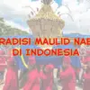 Tradisi Maulid Nabi di Indonesia.