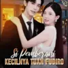 Situs Nonton Drama China Si Pemberani Kecilnya Tuan Fudiro, Link Resmi & Lengkap Episode 1–87