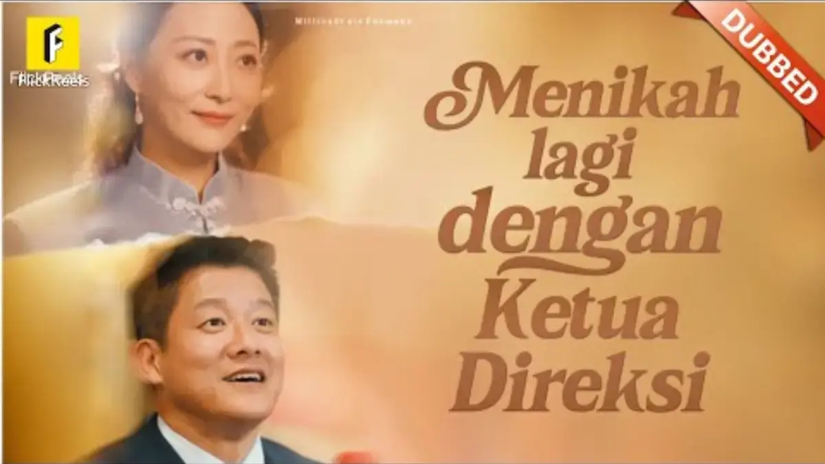 Link Nonton Menikah Lagi Dengan Ketua Direksi Drama China Full Episode Sub Indo