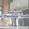 Sinopsis Drama China Saat Kebohongan Terungkap