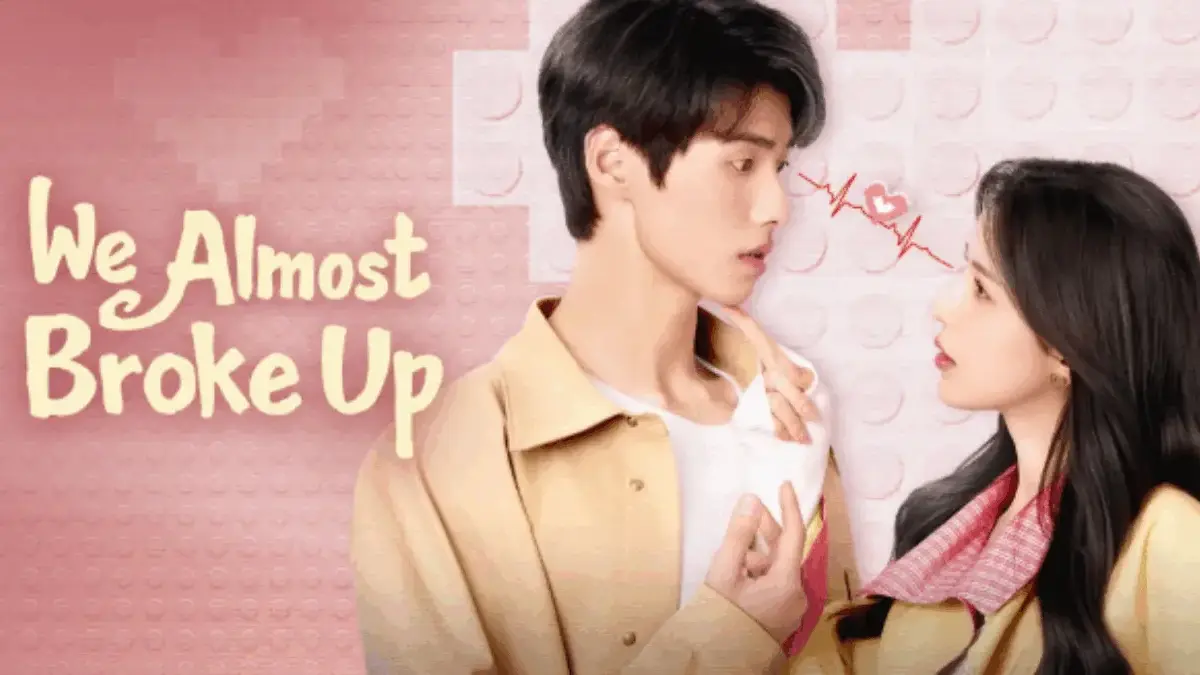 Sinopsis Drama China We Almost Broke Up: Kesempatan Kedua yang bikin Baper! Sinopsis Drama China We Almost Broke Up