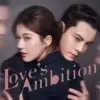 Link dan Cara Nonton Drama China Love’s Ambition Sub Indo Episode 1-32 Lengkap DISINI!