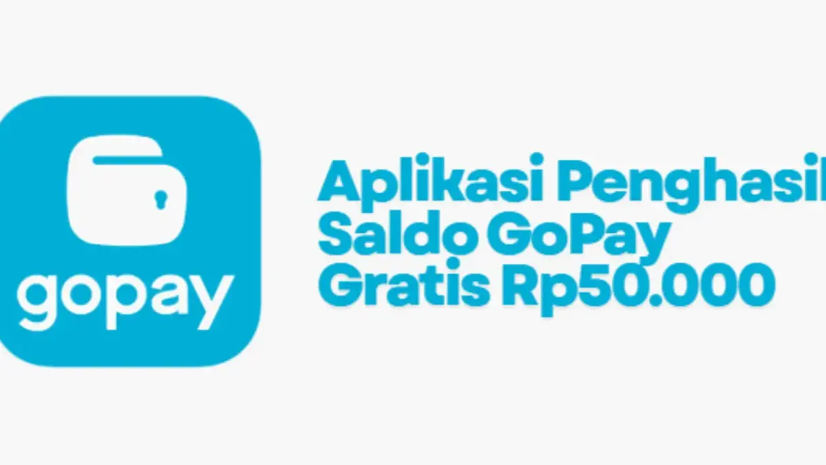 Aplikasi Penghasil Saldo GoPay Gratis Rp50.000