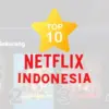 Top 10 Netflix Indonesia Minggu Ini