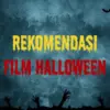 List Film Horor untuk Halloween