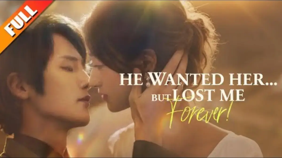 Sinopsis dan Link Nonton He Wanted Her But Lost Me Forever Terbaru Disini!