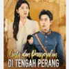 Link Nonton Cinta dan Penyesalan di Tengah Perang Drama China Sub Indo