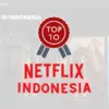 Top 10 Netflix Indonesia Terbaru: