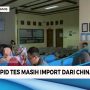 Alat Rapid Test di Ciamis Impor dari Cina