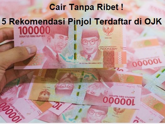 Cair Tanpa Ribet ! 5 Rekomendasi Pinjol Terdaftar di OJK