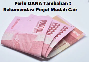 Perlu DANA Tambahan? Rekomendasi Pinjaman Online Mudah Cair