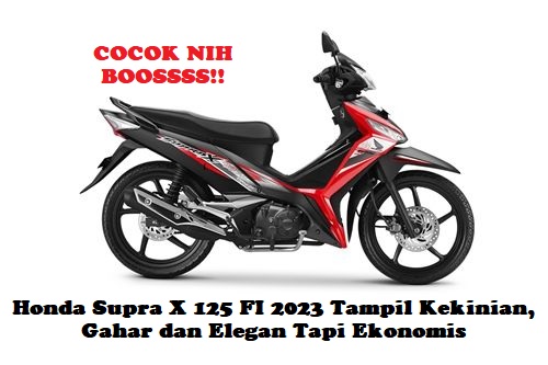 Honda Supra X 125 FI 2023 Tampil Kekinian, Gahar dan Elegan Tapi Ekonomis