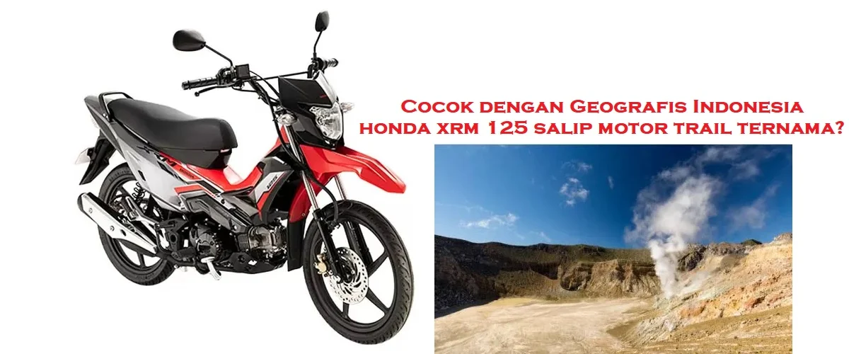 honda xrm 125 cocok dengan geografis pegunungan indonesia