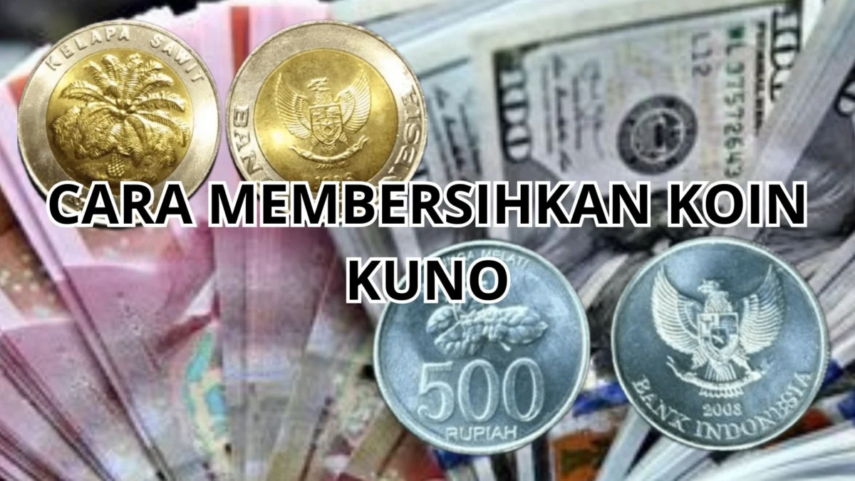 Laku Cepat! Cara Membersihkan Uang Kuno, Memikat Hati Para Pembeli