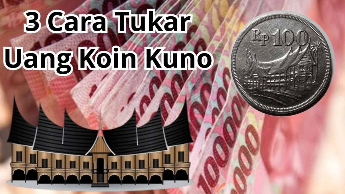 Tanpa Ribet! 3 Cara Tukar Uang Koin Kuno Rp100 Gambar Rumah Gadang Jadi Cuan