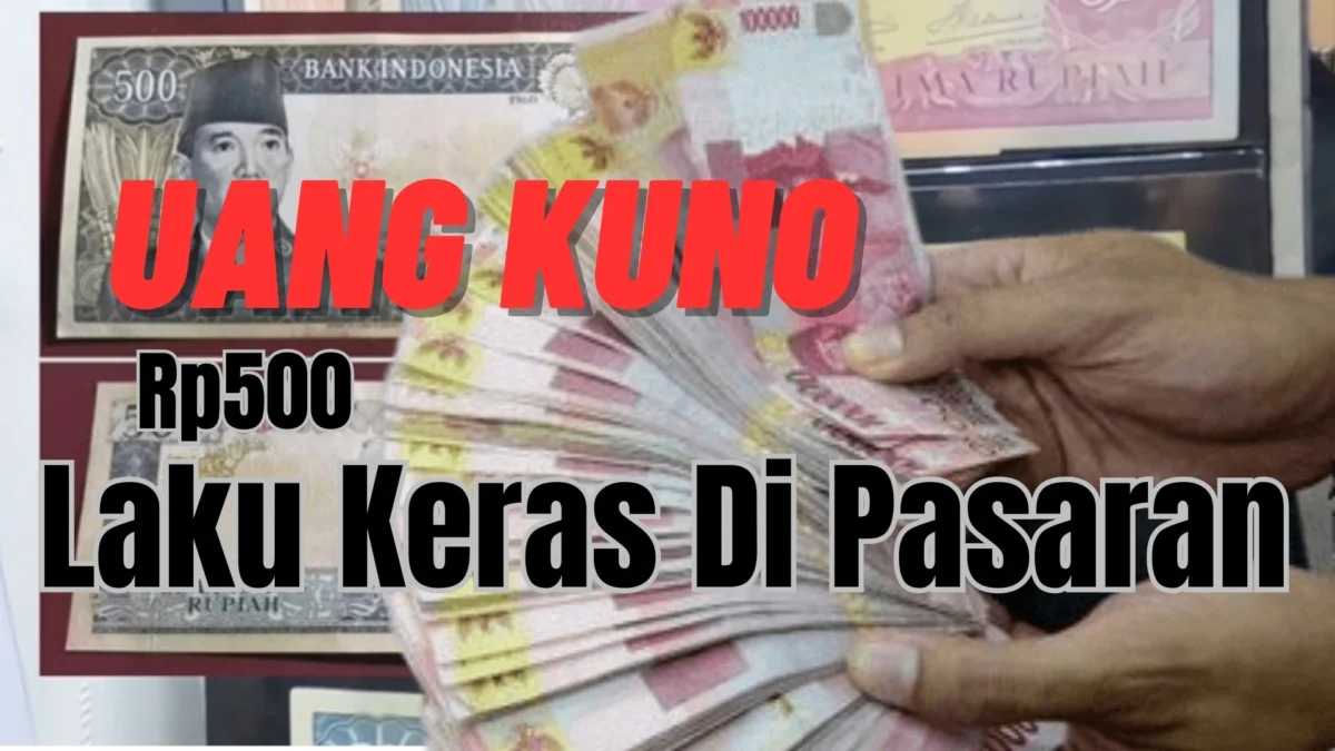 Bikin Tajir! Jangan Buang Uang Kuno 500 Seperti Ini Laku Keras Di Pasaran