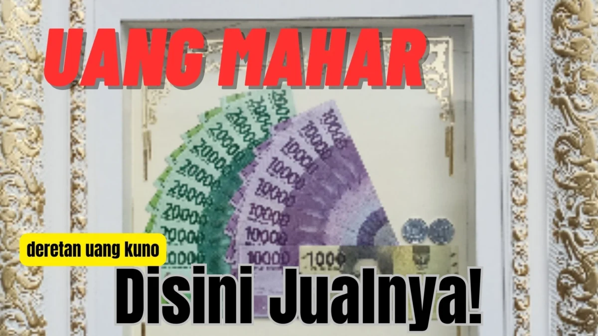 Deretan Uang Kuno yang Dijadikan Mahar, Disini Jualnya!