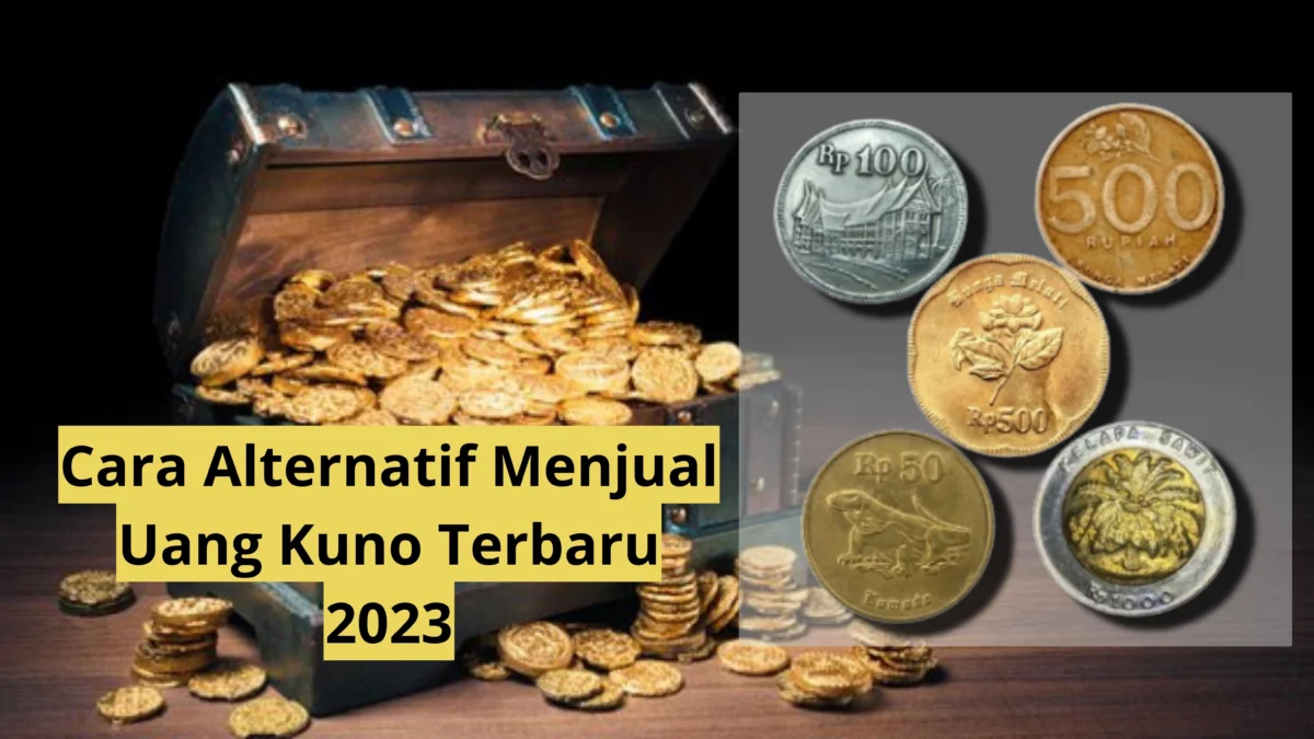 Cara Alternatif Menjual Uang Kuno Terbaru 2023