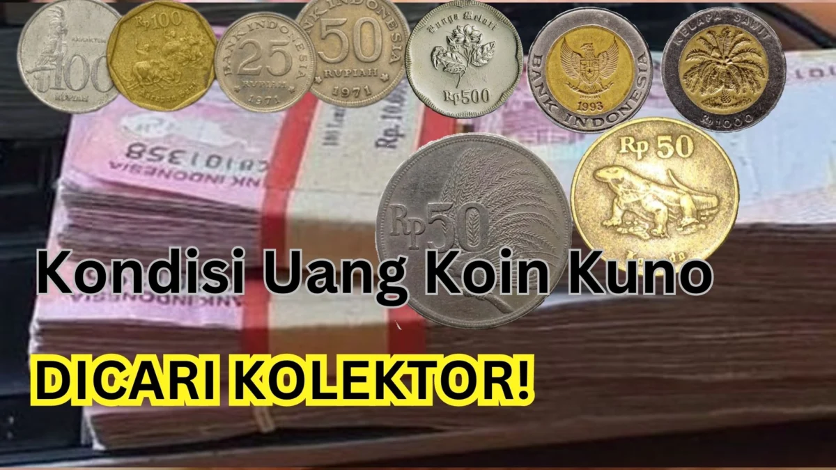 Kondisi Uang Koin Kuno yang Dicari Kolektor dan Memiliki Harga Tinggi