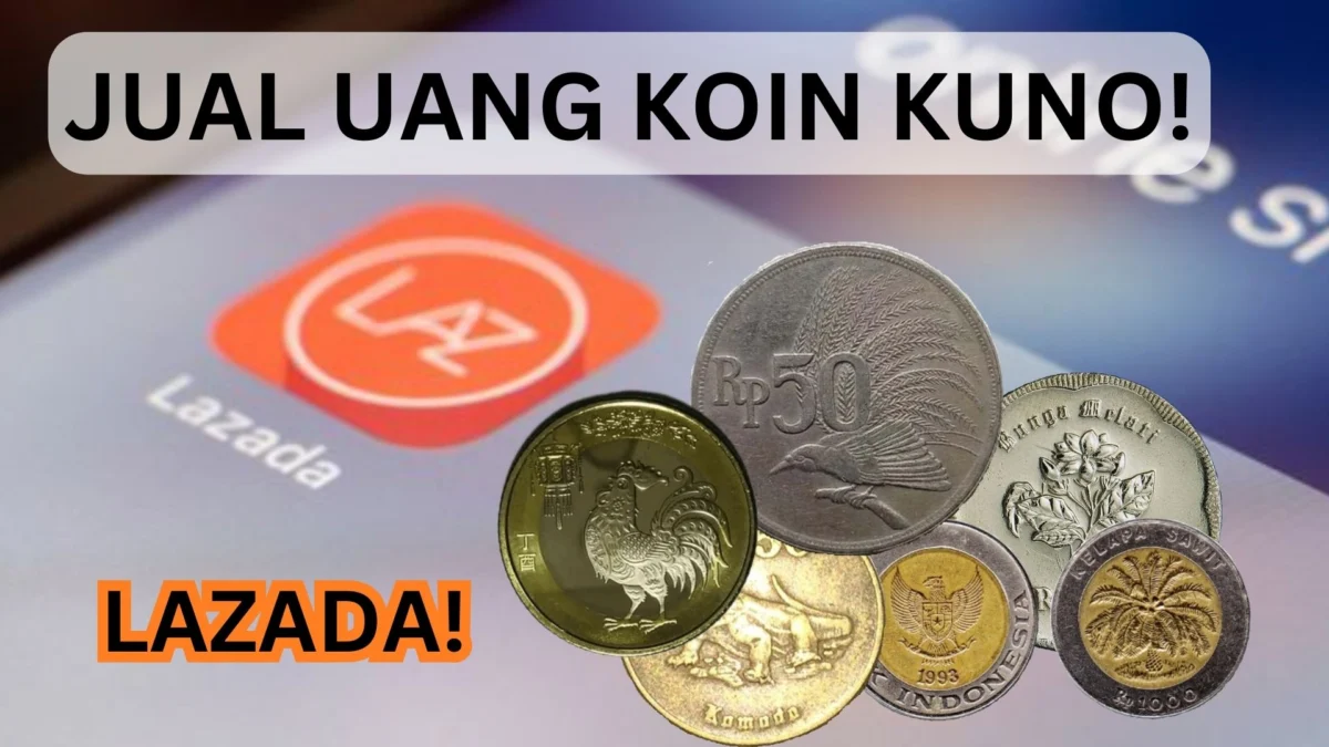 Jual Uang Koin Kuno Di Lazada Laku Cepat dan Mudah, Begini Caranya!