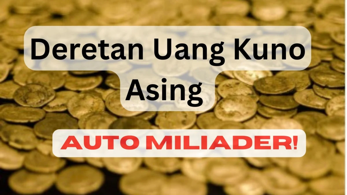 Auto Miliader! Deretan Uang Kuno Asing yang Paling Dicari Kolektor