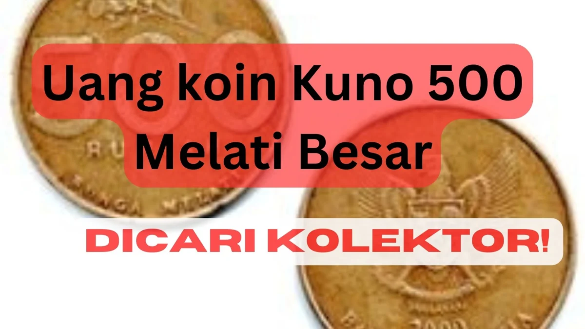 Uang koin Kuno 500 Melati Besar Paling dicari Kolektor Saat Ini, Begini Alasannya!