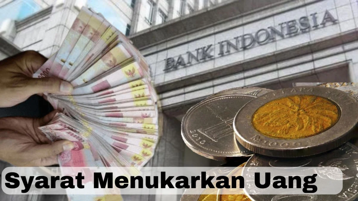 Syarat Menukarkan Uang Di Bank, Begini Kata BI