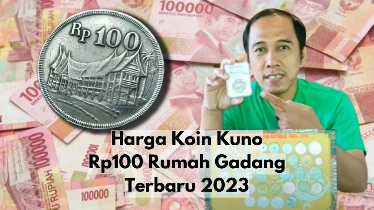 Makin Mahal! Inilah Harga Koin Kuno Rp100 Rumah Gadang Terbaru 2023