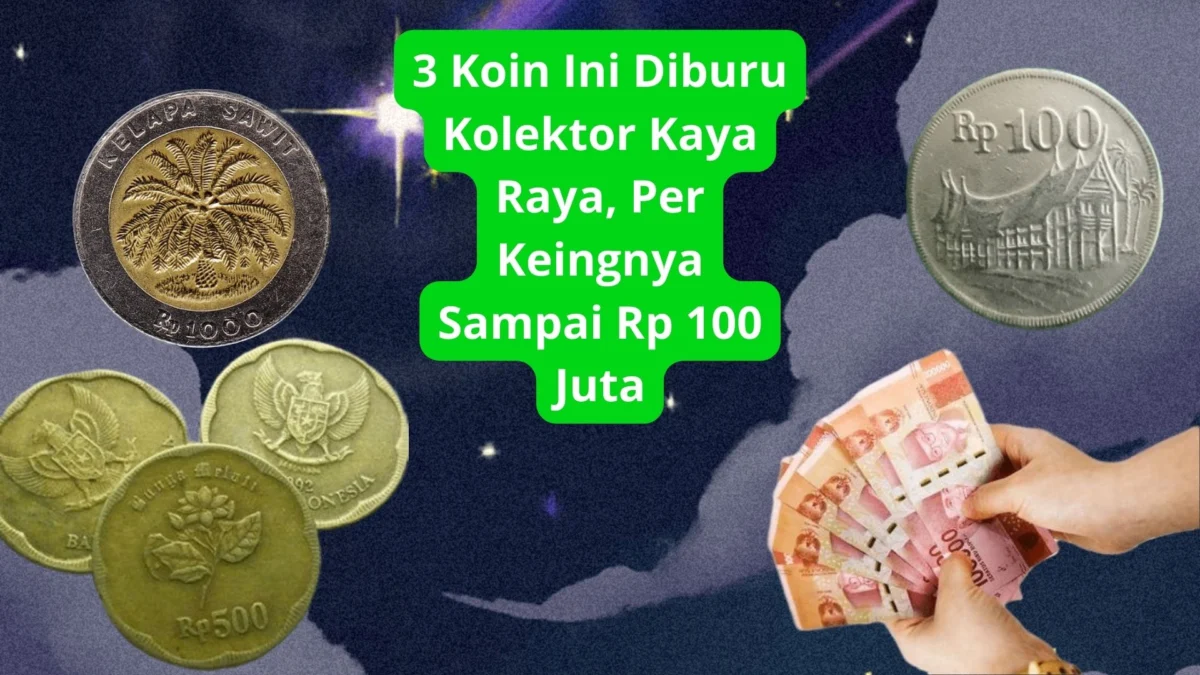 3 Koin Ini Diburu Kolektor Kaya Raya, Per Keingnya Sampai Rp 100 Juta