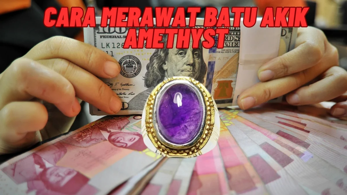 Cara Merawat Batu Akik Amethyst Agar Kelihatan Mengkilap Terus Dan Bisa Jadi Daya Tarik Orang Lain