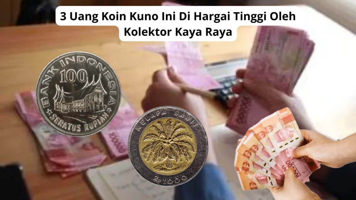 Idaman Para Kolektor! 3 Uang Koin Kuno Ini Di Hargai Tinggi Oleh Kolektor Kaya Raya