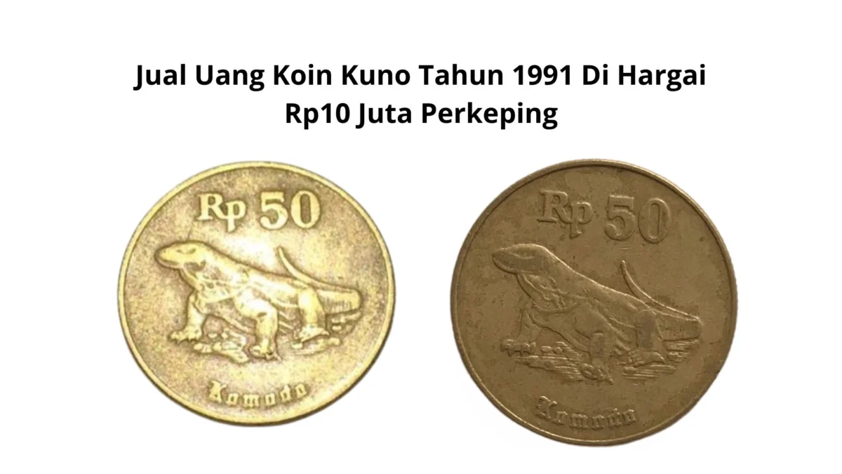 Siap-Siap Jadi Kaya Dadakan, Jual Uang Koin Kuno Tahun 1991 Di Hargai Rp10 Juta Perkeping