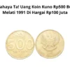 Ga Bahaya Ta! Uang Koin Kuno Rp500 Bunga Melati 1991 Di Hargai Rp100 Juta