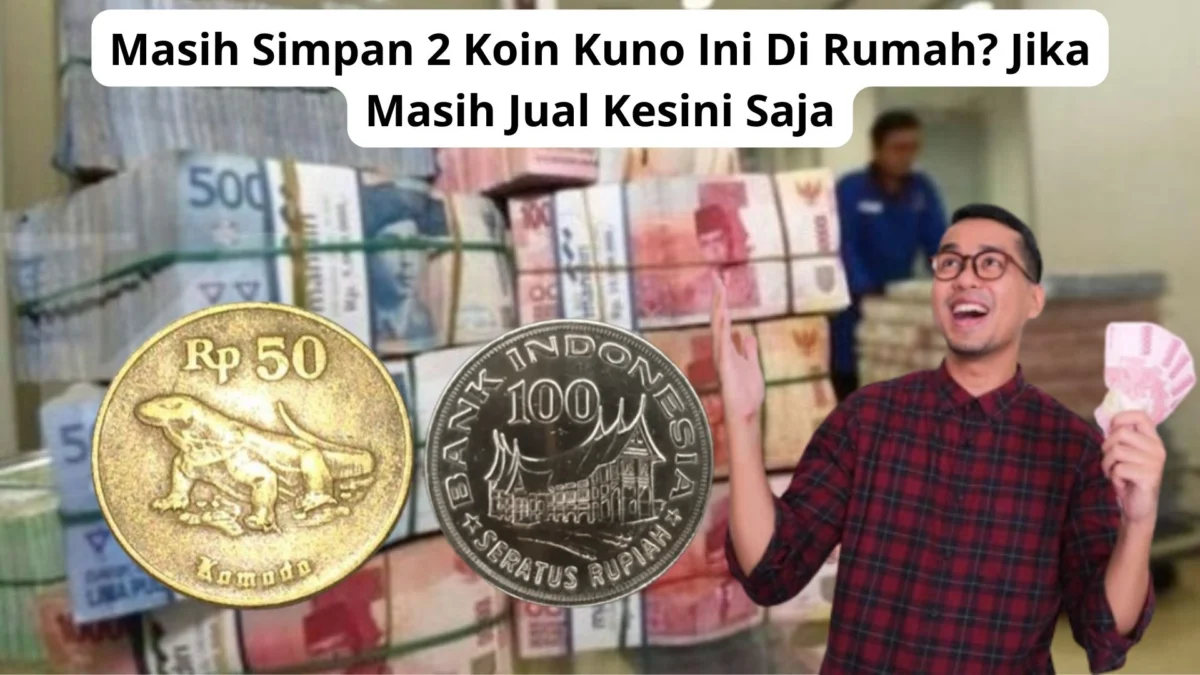 Masih Simpan 2 Koin Kuno Ini Di Rumah? Jika Masih Jual Kesini Saja