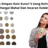 Masih Simpan Koin Kuno? 5 Uang Koin Kuno Di Hargai Mahal Dan Incaran Kolektor