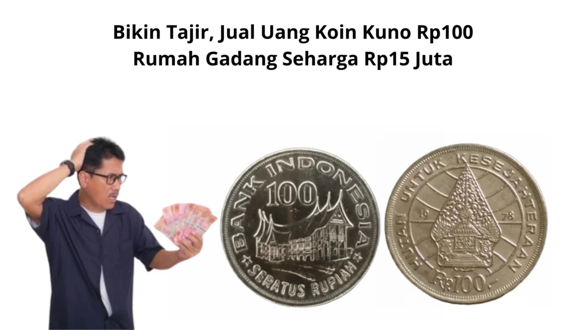 Bikin Tajir, Jual Uang Koin Kuno Rp100 Rumah Gadang Seharga Rp15 Juta