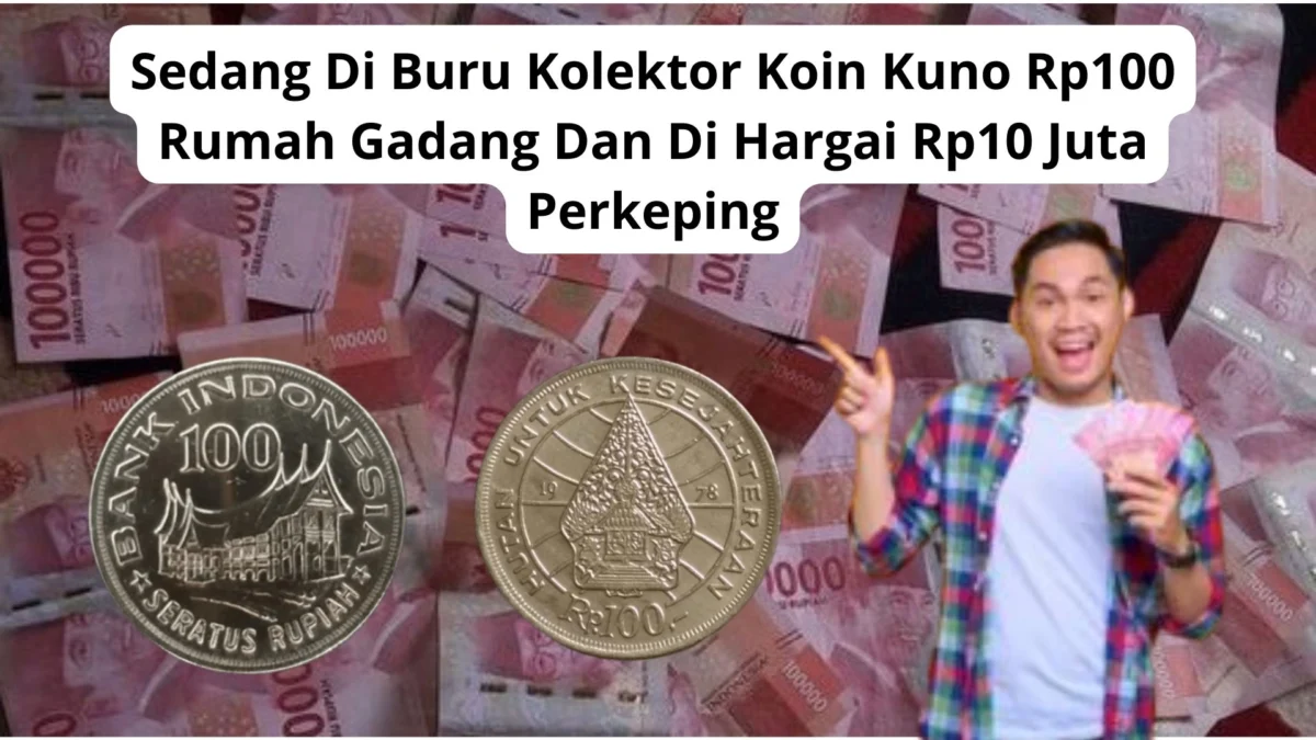 Sedang Di Buru Kolektor Koin Kuno Rp100 Rumah Gadang Dan Di Hargai Rp10 Juta Perkeping