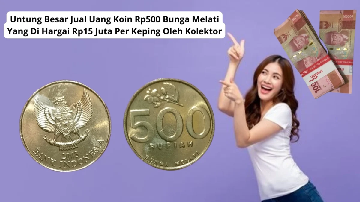 Untung Besar Jual Uang Koin Rp500 Bunga Melati Yang Di Hargai Rp15 Juta Per Keping Oleh Kolektor