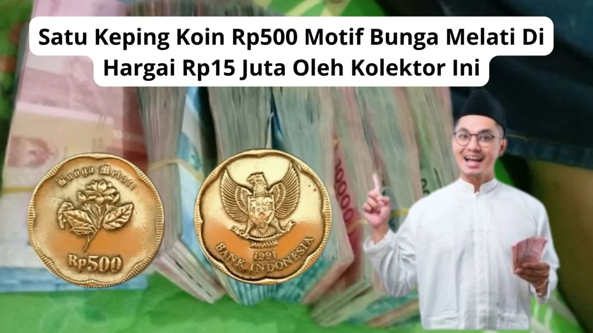 Satu Keping Koin Rp500 Motif Bunga Melati Di Hargai Rp15 Juta Oleh Kolektor Ini