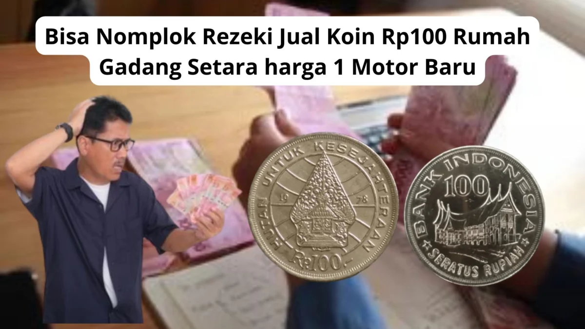 Bisa Nomplok Rezeki Jual Koin Rp100 Rumah Gadang Setara harga 1 Motor Baru