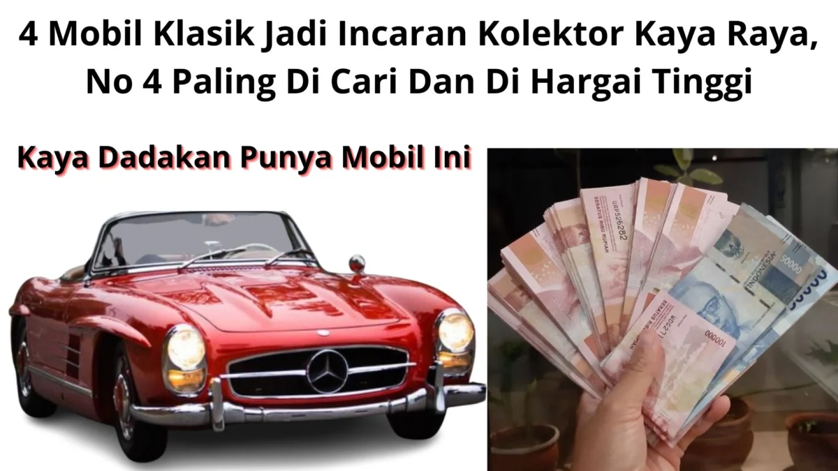 4 Mobil Klasik Jadi Incaran Kolektor Kaya Raya, No 4 Paling Di Cari Dan Di Hargai Tinggi