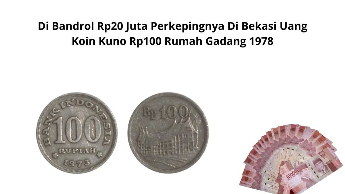 Di Bandrol Rp20 Juta Perkepingnya Di Bekasi Uang Koin Kuno Rp100 Rumah Gadang 1978 Di Bandrol Rp20 Juta Perkepingnya Di Bekasi Uang Koin Kuno Rp100 Rumah Gadang 1978