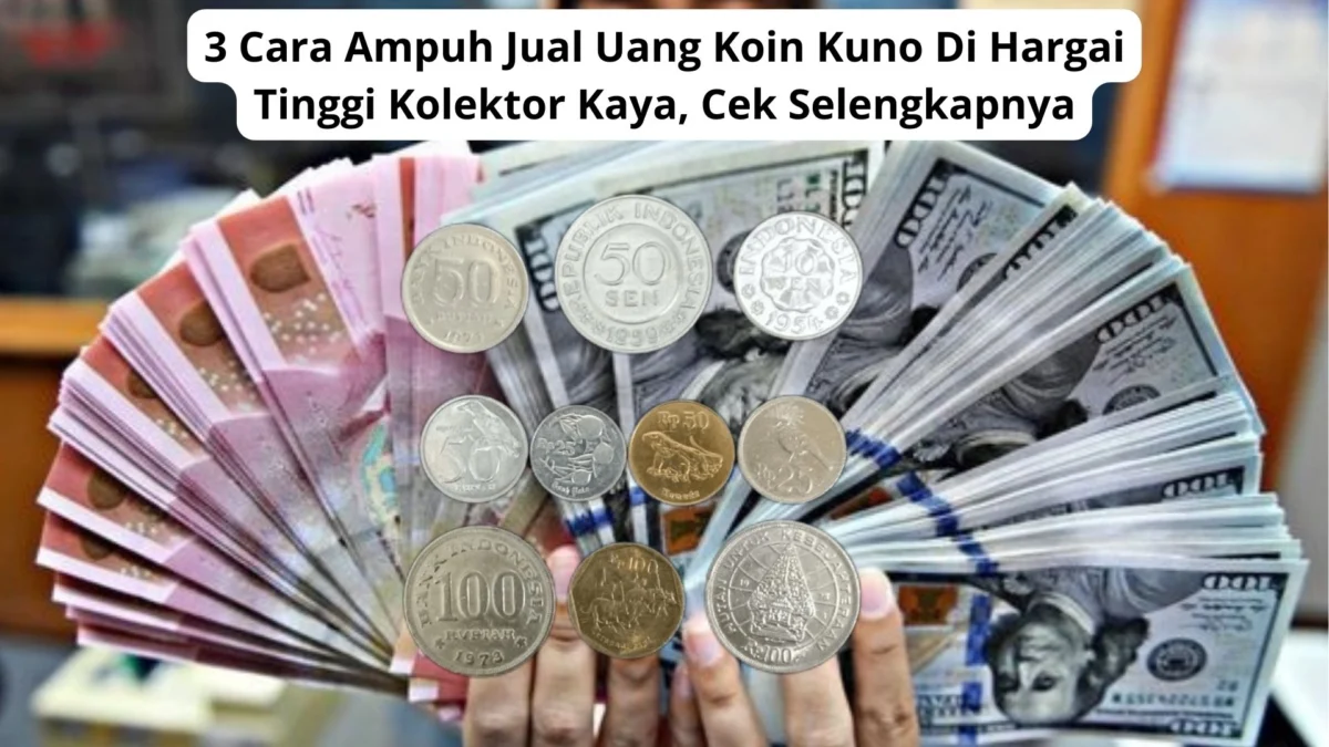 3 Cara Ampuh Jual Uang Koin Kuno Di Hargai Tinggi Kolektor Kaya, Cek Selengkapnya