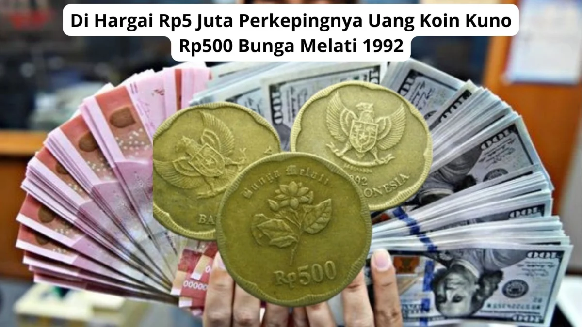Di Hargai Rp5 Juta Perkepingnya Uang Koin Kuno Rp500 Bunga Melati 1992 Di Hargai Rp5 Juta Perkepingnya Uang Koin Kuno Rp500 Bunga Melati 1992