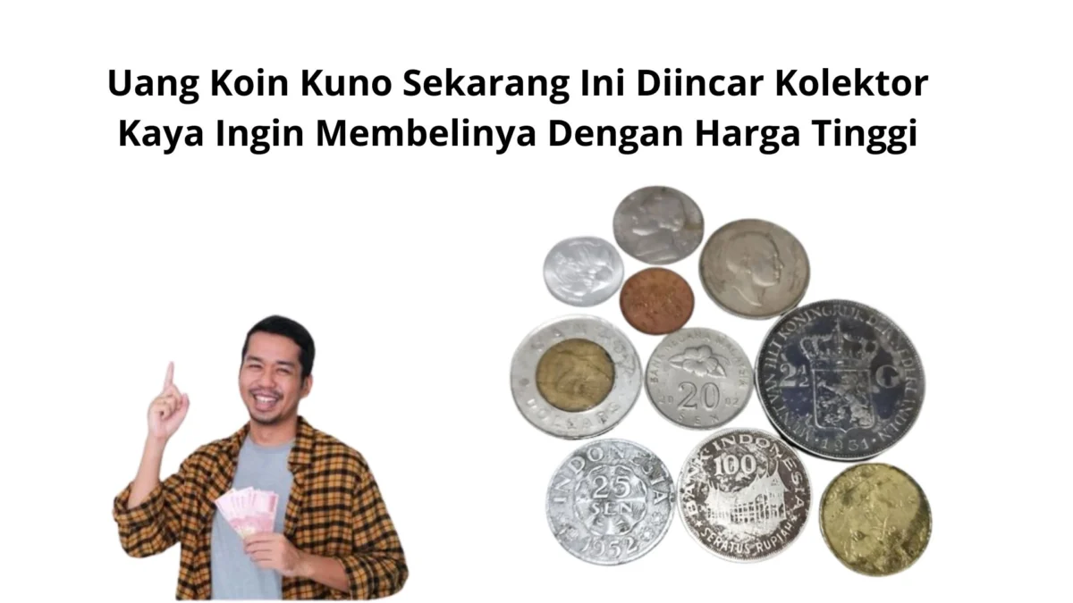 Uang Koin Kuno Sekarang Ini Diincar Kolektor Kaya Ingin Membelinya Dengan Harga Tinggi