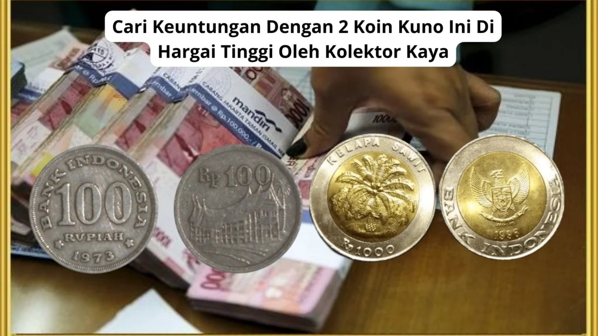 Cari Keuntungan Dengan 2 Koin Kuno Ini Di Hargai Tinggi Oleh Kolektor Kaya